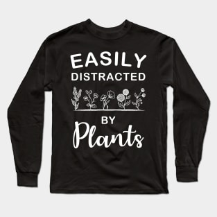 Easily Distracted By Plants Garden Gift Long Sleeve T-Shirt